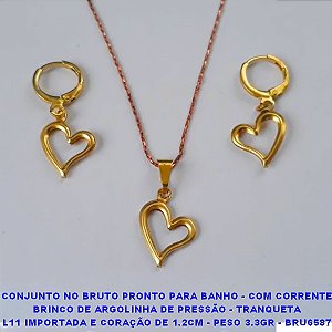 CONJUNTO NO BRUTO PRONTO PARA BANHO - COM CORRENTE BRINCO DE ARGOLINHA DE PRESSÃO - TRANQUETA L11 IMPORTADA E CORAÇÃO DE 1.2CM - PESO 3.3GR - BRU6587