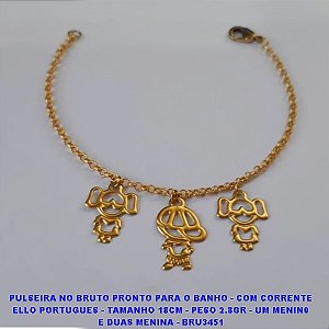PPULSEIRA NO BRUTO PRONTO PARA O BANHO - COM CORRENTE ELLO PORTUGUES - TAMANHO 18CM - PESO 2.8GR - UM MENIN0 E DUAS MENINA - BRU3451