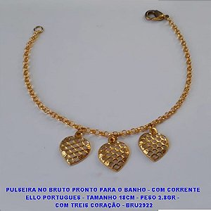 PULSEIRA NO BRUTO PRONTO PARA O BANHO - COM CORRENTE ELLO PORTUGUES - TAMANHO 18CM - PESO 2.8GR -   COM TREIS CORAÇÃO - BRU2922
