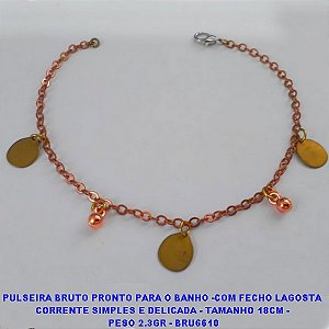 PULSEIRA  BRUTO PRONTO PARA O BANHO -COM FECHO LAGOSTA CORRENTE SIMPLES E DELICADA - TAMANHO 18CM -  PESO 2.3GR - BRU6610