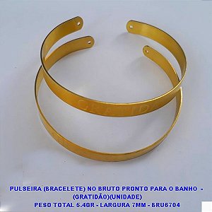PULSEIRA (BRACELETE) NO BRUTO PRONTO PARA O BANHO (3.2419)  -  (GRATIDÃO)(UNIDADE) PESO TOTAL 5.4GR - LARGURA 7MM - BRU6704