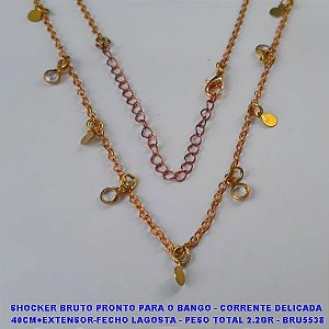 SHOCKER BRUTO PRONTO PARA O BANGO - CORRENTE DELICADA  40CM+EXTENSOR-FECHO LAGOSTA - PESO TOTAL 2.2GR - BRU5538