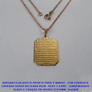 GARGANTILHA NO BRUTO PRONTO PARA O BANHO - COM CORRENTE  CADEADO SUPER DELICADA 45CM - PESO TOTAL 4.0GR  - (548)PINGENTE  PLACA C/ ORAÇAO PAI NOSSO 23X19MM - bru2840