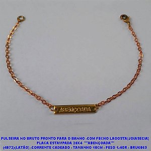 PULSEIRA NO BRUTO PRONTO PARA O BANHO -COM FECHO LAGOSTA(JOIASECIA)  PLACA ESTAMPADA 20X4  ""ABENÇOADA"" (4872)(LATÃO) -CORRENTE CADEADO - TAMANHO 18CM - PESO 1.4GR - BRU6865