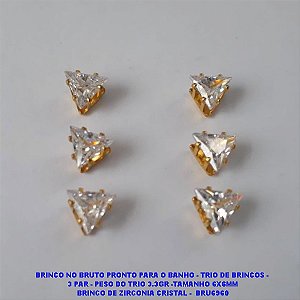 BRINCO NO BRUTO PRONTO PARA O BANHO - TRIO DE BRINCOS -  3 PAR - PESO DO TRIO 3.3GR -TAMANHO 6X6MM BRINCO DE ZIRCONIA CRISTAL -  BRU6960