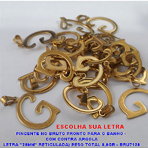 PINGENTE NO BRUTO PRONTO PARA O BANHO -(ESCOLHA SUA LETRA) COM CONTRA ARGOLA LETRA "20MM" RETICULADA) PESO TOTAL 0,8GR - BRU7128