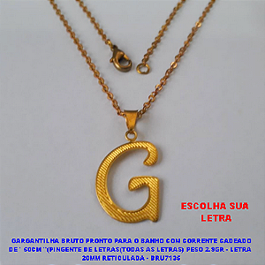 GARGANTILHA NO BRUTO PRONTO PARA O BANHO COM CORRENTE CADEADO DE ' 50CM "(PINGENTE DE LETRAS(TODAS AS LETRAS) PESO 2.9GR - LETRA  20MM RETICULADA - BRU7135