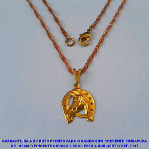 GARGANTILHA NO BRUTO PRONTO PARA O BANHO COM CORRENTE SINGAPURA DE ' 45CM "(PINGENTE CAVALO 1,5CM - PESO 2.GGR -(POTE) REF.7137