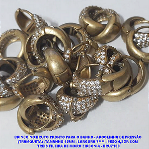 BRINCO NO BRUTO PRONTO PARA O BANHO - ARGOLINHA DE PRESSÃO  (TRAMQUETA) -TAMANHO 15MM - LARGURA 7MM - PESO 4,8GR COM  CINCO FILEIRA DE MICRO ZIRCONIA - BRU7150