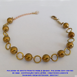 PULSEIRA NO BRUTO PRONTO PARA O BANHO - PULSEIRA COM CONTAS  DE 8MM - COMPOSIÇÃO 100% LATÃO - COM FECHO LAGOSTA TAMANHO 18CM+EXTENSOR - BRU7357