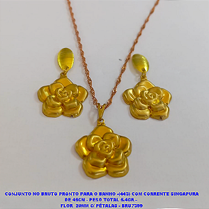 CONJUNTO NO BRUTO PRONTO PARA O BANHO -(443) COM CORRENTE SINGAPURA DE 45CM - PESO TOTAL 5.4GR -  FLOR  20MM C/ PÉTALAS - BRU7399