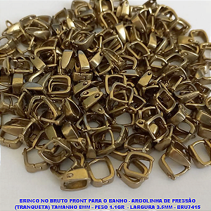 BRINCO NO BRUTO PRONT PARA O BANHO - ARGOLINHA DE PRESSÃO (TRANQUETA) TAMANHO 8MM - PESO 1.1GR  - LARGURA 3.5MM - BRU7415