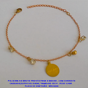 PULSEIRA NO BRUTO PRONTO PARA O BANHO - COM CORRENTE CADEADO(SUPER DELICADA) TAMANHO 18CM - PESO 1.9GR -  PLACA DE GRATIDÃO - BRU6600