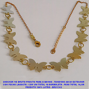 SHOCKER NO BRUTO PRONTO PARA O BANHO - TAMANHO 40CM+EXTENSOR COM FECHO LAGOSTA - COM UM TOTAL 10 BORBOLETA - PESO TOTAL 10,GR PRODUTO 100% LATÃO - BRU1362