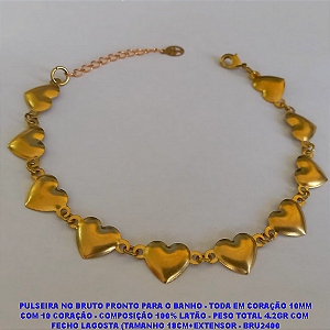 PULSEIRA NO BRUTO PRONTO PARA O BANHO - TODA EM CORAÇÃO 10MM COM 10 CORAÇÃO - COMPOSIÇÃO 100% LATÃO - PESO TOTAL 4.2GR COM  FECHO LAGOSTA (TAMANHO 18CM+EXTENSOR - BRU2400