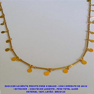 SHOCKER NO BRUTO PRONTO PARA O BANHO - COM CORRENTE DE 40CM +EXTENSOR  - COM FECHO LAGOSTA - PESO TOTAL 4.0GR MATERIAL 100% LATÃO - BRU6125