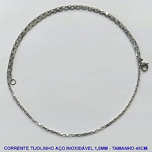 CORRENTE EM AÇO INOXIDAVEL (ACO1012) - CORRENTE TIJOLINHO LARGURA 1,5MM - TAMANHO: 45CM - FECHO LAGOSTA - AÇO1013
