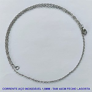 CORRENTE EM AÇO INOXIDÁVEL (AÇO07) - CORRENTE LARGURA 1,8MM - TAMANHO: 45CM -  FECHO LAGOSTA - AÇO1071