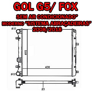 RADIADOR FOX GOL SAVEIRO SPACEFOX VOYAGE 1.0/1.6/1.8 06/18 06 07 08 09 10 11 12 13 14 15 16 17 18 SISTEMA "ABRAÇADEIRAS" (MODERNO) SEM AR RD6527E/IRB48108/BC2614702450/735123R/NT20735.523
