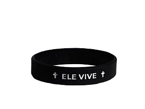 Pulseira Silicone Ele Vive