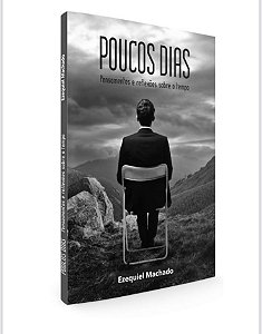 Poucos Dias - Pensamentos e Reflexões sobre o Tempo