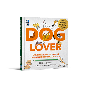 Dog lover - O Livro de Atividades dos Apaixonados Por Cachorros