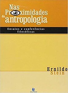 Nas Proximidades Da Antropologia - Ensaios E Conferências Filosóficas