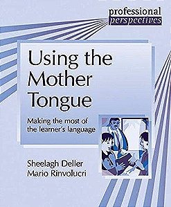 Using The Mother Tongue - Making The Most Of The Learner's Language