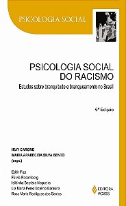 Psicologia Social Do Racismo: Estudos Sobre Branquitude E Branqueamento No Brasil - 6ª Edição