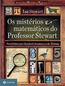 Os Mistérios Matemáticos Do Professor Stewart - Resolvidos Por Hemlock Soames E O Dr. Watsup
