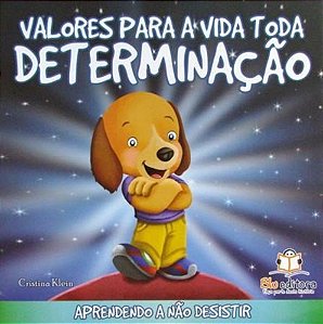 Valores Para A Vida Toda - Determinação - Aprendendo A Não Desistir