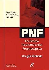 Pnf - Facilitação Neuromuscular Proprioceptiva - 2ª Edição