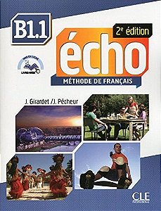 Écho B1.1 - Livre De L'Élève Avec Portifolio Et CD MP3 - 2E Édition