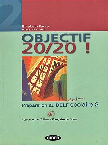 Objectif 20/20! Préparation Au Delf Scolaire 2 Avec CD Audio