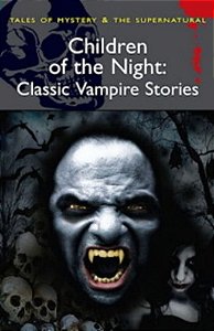 Children Of The Night - Classic Vampire Stories