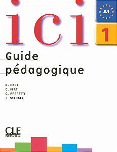 Ici 1 Teacher's Guide (French Edition)