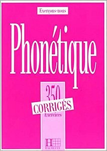 Phonétique - 350 Exercices - Corrigés