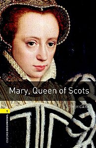 Mary, Queen Of Scots - Oxford Bookworms Library - Level 1 - Third Edition