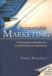 Accountable Marketing - Otimizando Resultados Dos Investimentos Em Marketing