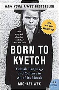 Born To Kvetch, Yiddish Language And Culture In All Of Its Moods - Paperback