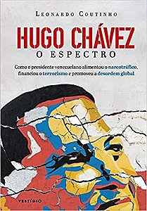 Hugo Chávez, O Espectro Como O Presidente Venezuelano Alimentou O Narcotrá