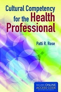 Cultural Competency For The Health Professional
