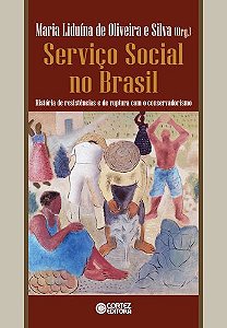 Serviço Social No Brasil - História De Resistências E De Ruptura Com O Conservadorismo