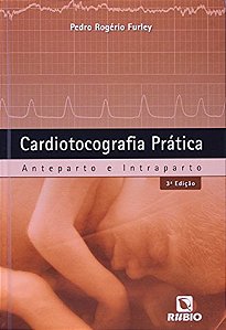 Cardiotocografia Prática - Anteparto E Intraparto - 3ª Edição
