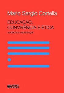 Educação, Convivência E Ética - Audácia E Esperança!