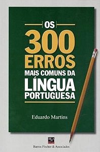 Os 300 Erros Mais Comuns Da Língua Portuguesa