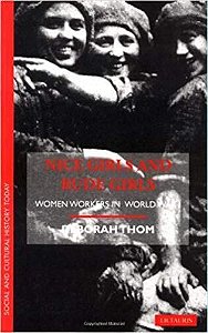 Nice Girls And Rude Girls: Women Workers In World War 1