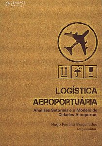 Logística Aeroportuária - Análises Setoriais E O Modelo De Cidades-Aeroportos