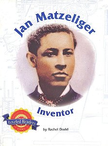 Jan Matzeliger, Inventor - Science Leveled Readers - Physical Science - Unit F - Level T