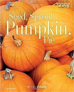 Seed, Sprout, Pumpkin, Pie - Picture The Seasons - National Geographic Kids